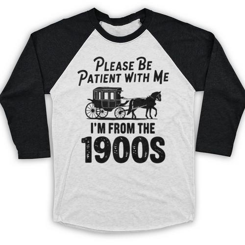 Please Be Patient With Me I'm From The 1900s Dad Joke Saying Baseball Raglan Shirt - Figerry