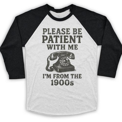Please Be Patient With Me I'm From The 1900s Funny Premium Tri-Blend Baseball Raglan Shirt - Figerry