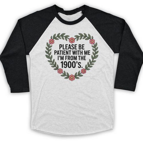 Please Be Patient With My I'm From The 1900s Generation Baseball Raglan Shirt - Figerry