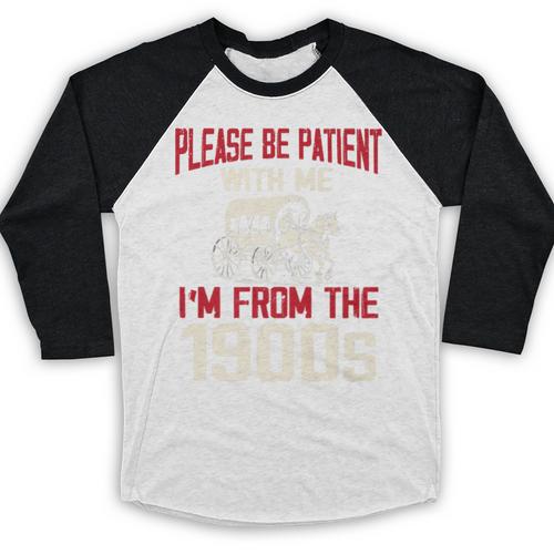 Please Be Patient With Me I'm From The 1900s Grandma Grandpa Premium Baseball Raglan Shirt - Figerry