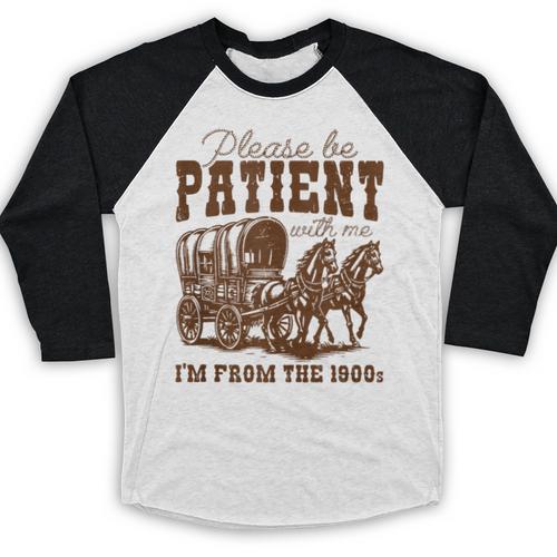 Please Be Patient With Me I'm From The 1900s 1900s Meme Baseball Raglan Shirt - Figerry