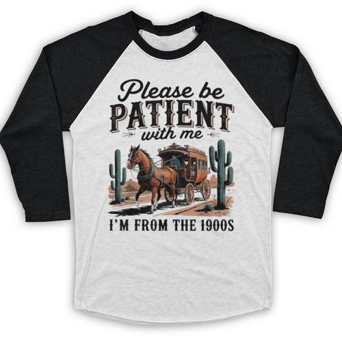 Please Be Patient With Me I'm From The 1900s For Men Women Baseball Raglan Shirt - Figerry