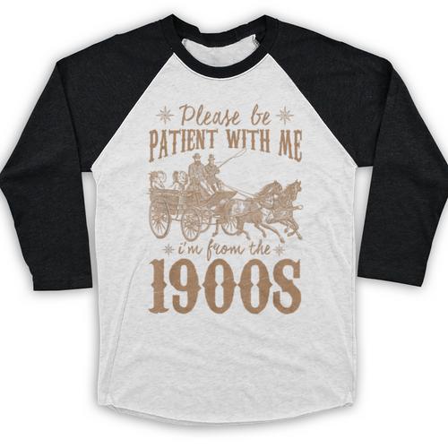 Please Be Patient I'm From The 1900s Mom Dad Men Women Baseball Raglan Shirt - Figerry