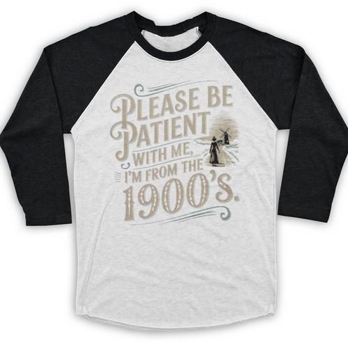 Please Be Patient With Me I'm From The 1900s 1900s Premium Baseball Raglan Shirt - Figerry