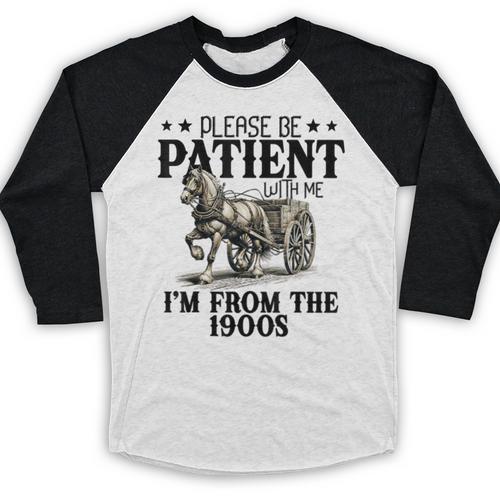 Please Patient I'm From The 1900s Quote Vintage Horse Baseball Raglan Shirt - Figerry