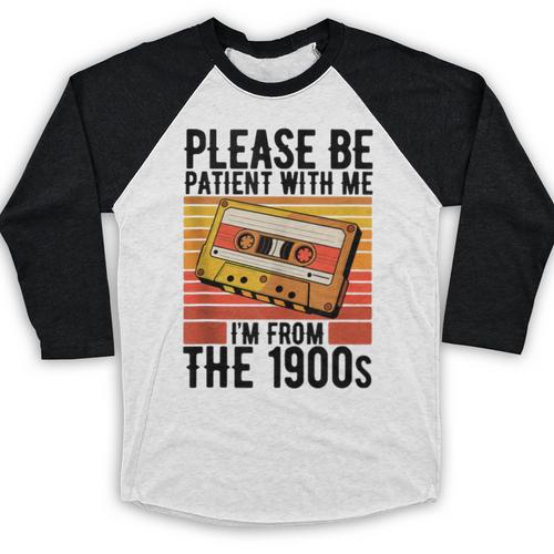 Please Be Patient With Me I'm From The 1900s Retro Birthday Baseball Raglan Shirt - Figerry