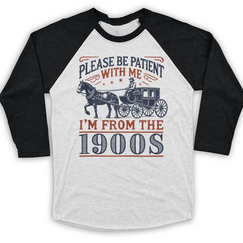 Please Be Patient With Me I'm From The 1900s Retro Nostalgic Baseball Raglan Shirt - Figerry