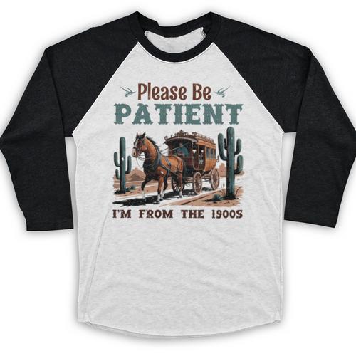 Please Be Patient I'm From The 1900s Stagecoach Western Vint Baseball Raglan Shirt - Figerry