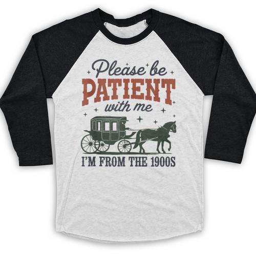 Please Be Patient I'm From The 1900s Throwback Baseball Raglan Shirt - Figerry