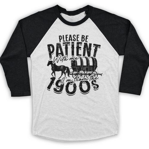 Please Be Patient With Me I'm From The 1900s Time Travel Baseball Raglan Shirt - Figerry