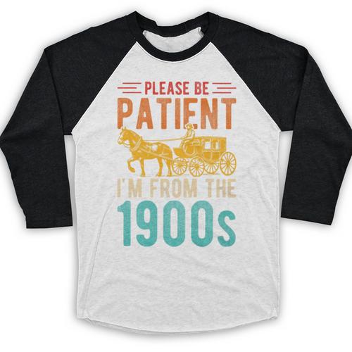 PLEASE BE PATIENT I'M FROM THE 1900s Vintage 1900s 90s Premium Baseball Raglan Shirt - Figerry