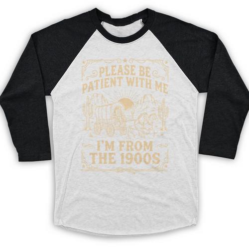 Please Be Patient With Me I'm From The 1900s Vintage Cowboy Baseball Raglan Shirt - Figerry