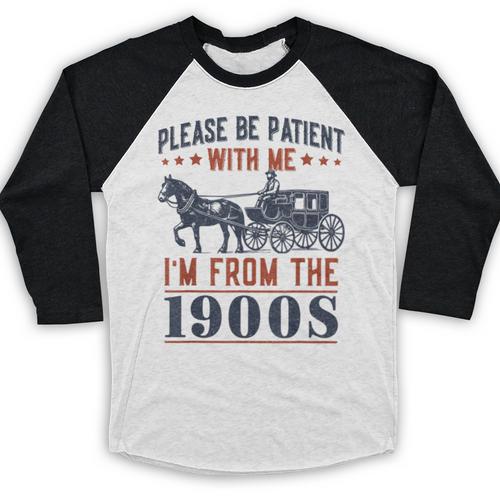 Please Be Patient I'm From The 1900s Vintage Dad Baseball Raglan Shirt - Figerry
