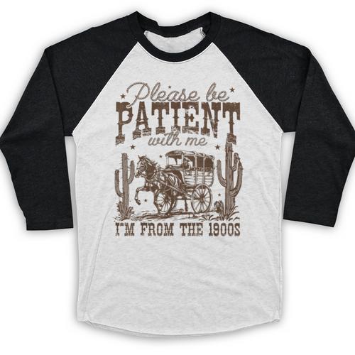 Please Be Patient With Me I'm From The 1900s Vintage Western Baseball Raglan Shirt - Figerry