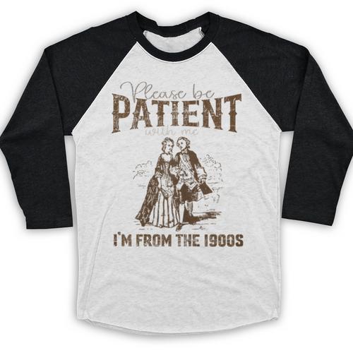 Please Be Patient Whith Me I'm From The 1900s Wife Husband Baseball Raglan Shirt - Figerry