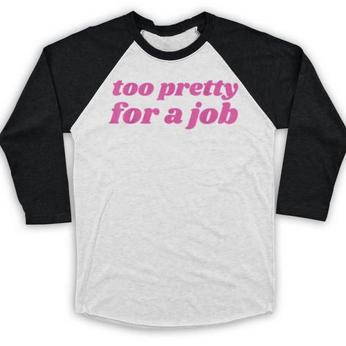 Too Pretty For a Job Y2k Aesthetic 2000s Nostalgia Baseball Raglan Shirt - Figerry