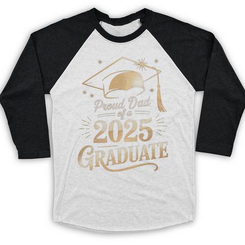 Proud Dad Of a 2025 Graduate Class Of 2025 Graduation Dad Baseball Raglan Shirt - Best Gift Smart