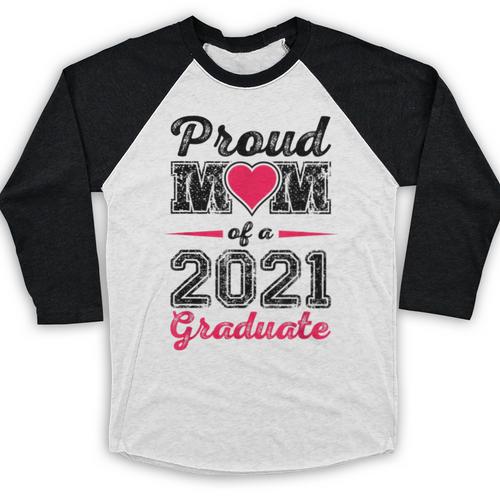 Proud Mom Of A 2021 Graduate Senior Graduation Baseball Raglan Shirt - Best Gift Smart