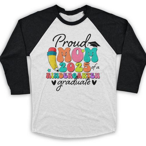 Proud Mom Class Of 2025 Kindergarten Graduate Graduation Baseball Raglan Shirt - Best Gift Smart