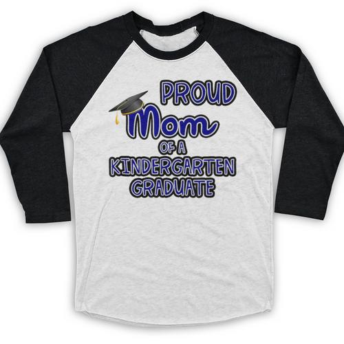 Proud Mom Of a Kindergarten Graduate Graduation TShirt Baseball Raglan Shirt - Best Gift Smart