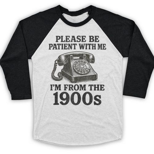 Sarcastic Please Be Patient I'm From The 1900s Baseball Raglan Shirt - Figerry