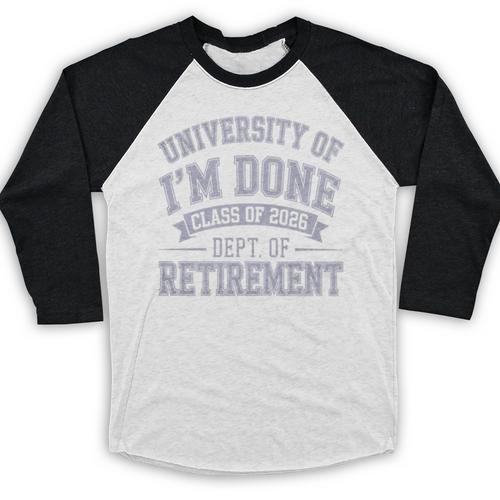 University Of Im Done Retirement Graduation 2026 Premium Tri-Blend Baseball Raglan Shirt - Best Gift Smart