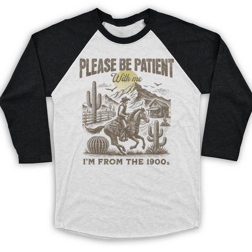 Western Please Be Patient With Me I'm From The 1900s Baseball Raglan Shirt - Figerry