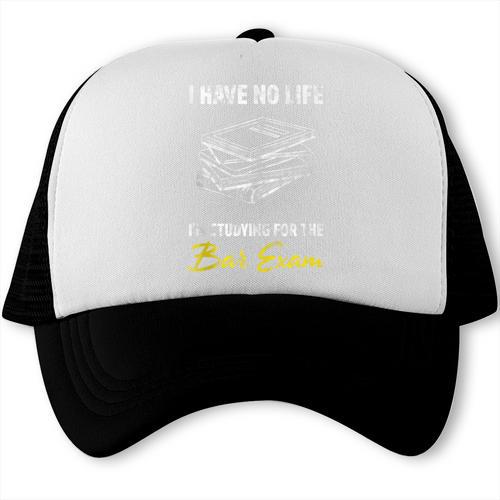 Bar Exam Law School Graduation I Have No Life Trucker Cap - Best Gift Smart
