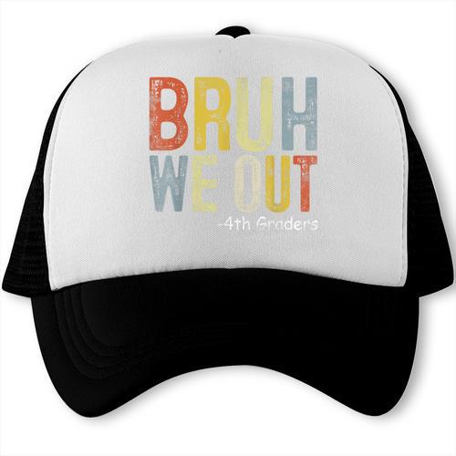 Bruh We Out 4th Graders Fourth Grade Graduation Class 2024 Trucker Cap - Best Gift Smart