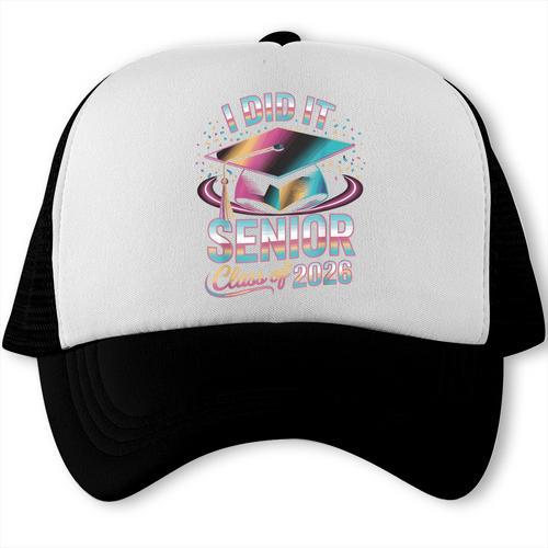 Class Of 2026 Senior Graduation I Did It Trucker Cap - Best Gift Smart