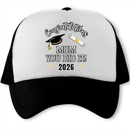 Congratulations Mom You Did It Mom Graduation 2026 Trucker Cap - Best Gift Smart