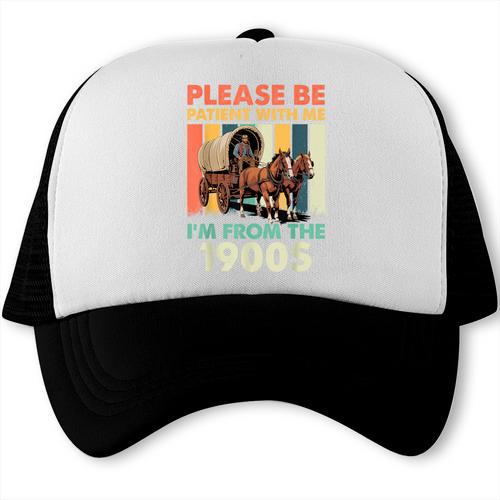 Dad Fathers Day Please Be Patient I'm From The 1900s Trucker Cap - Figerry