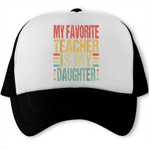 Dad My Favorite Teacher Is My Daughter Proud Daddy Trucker Cap - Father's Day Fun