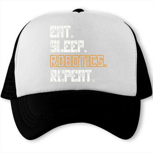 Eat Sleep Robotics Repeat Shirt Graduation Trucker Cap - Best Gift Smart