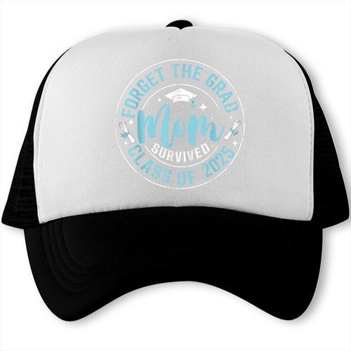 Forget The Grad Mom Survived Class Of 2025 Graduation Trucker Cap - Best Gift Smart