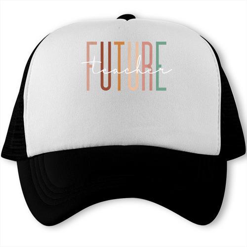 Future Teacher Educator Teacher In Progress Graduation Trucker Cap - Best Gift Smart