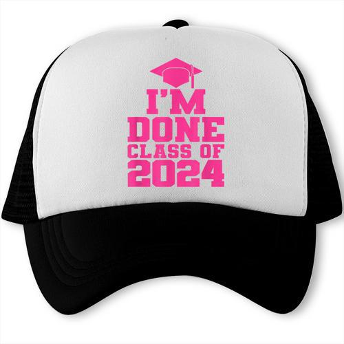 I'm Done Class Of 2024 Pink Girls Women Graduation Trucker Cap - Best Gift Smart