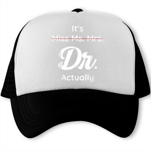 It's Not Miss Ms Mrs Its Dr Actually Doctor Graduation Women Trucker Cap - Best Gift Smart