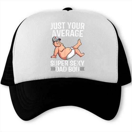 Just Your Average Super Sexy Dad Bod Trucker Cap - Father's Day Fun