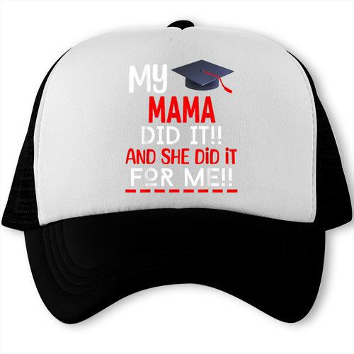 My MAMA Did It And She Did It For Me Graduation Nurse Trucker Cap - Best Gift Smart