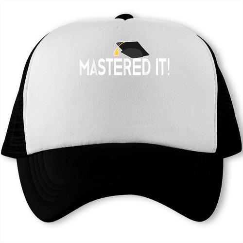 Masters Graduation Mastered It Tee For Him Her Trucker Cap - Best Gift Smart