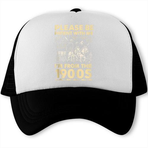 Men Women Please Be Patient With Me I'm From The 1900s Trucker Cap - Figerry