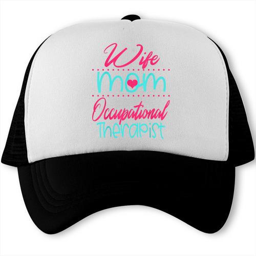 Occupational Therapist OT Therapy Mom Wife Graduation Trucker Cap - Best Gift Smart