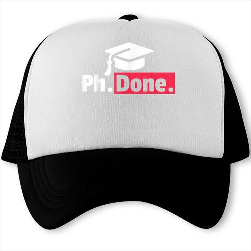 PhD Graduation T Shirt PhDone Tee For Graduates Trucker Cap - Best Gift Smart