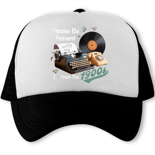 Please BePatient I'm From The 1900s Sarcastic Joke Trucker Cap - Figerry