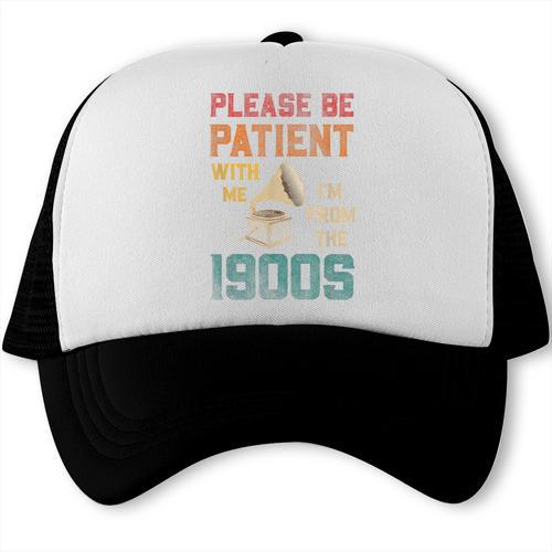 Please Be Patient With Me I'm From The 1900s Cool Gramophone Trucker Cap - Figerry