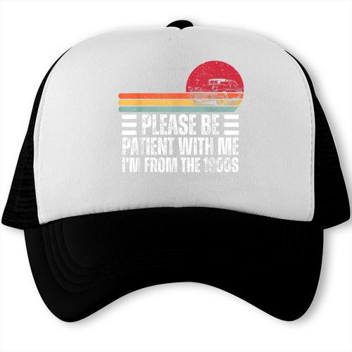 Please Be Patient With Me I'm From The 1900s Fathers Day Trucker Cap - Figerry