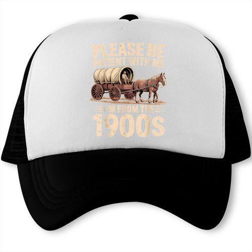 Please Be Patient With Me I'm From The 1900s Retro Humor Trucker Cap - Figerry