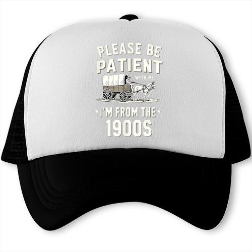 Please Be Patient I'm From The 1900s Retro Trucker Cap - Figerry
