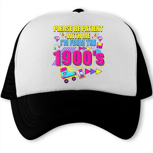 Please Be Patient With Me I'm From The 1900s Retro Vibes Trucker Cap - Figerry
